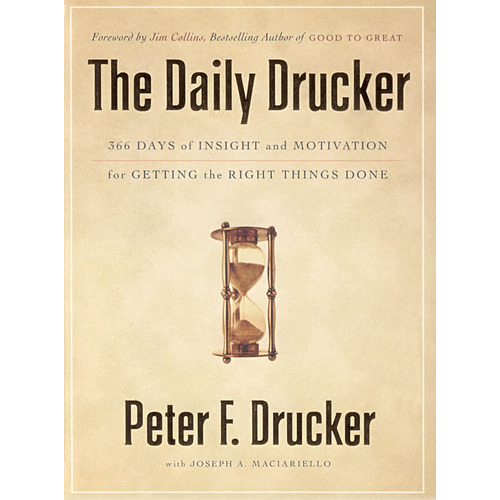 The daily Drucker(366天恰当行事的观点与动机)